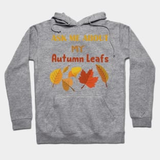 ask me about my Autumn leafs Hoodie
